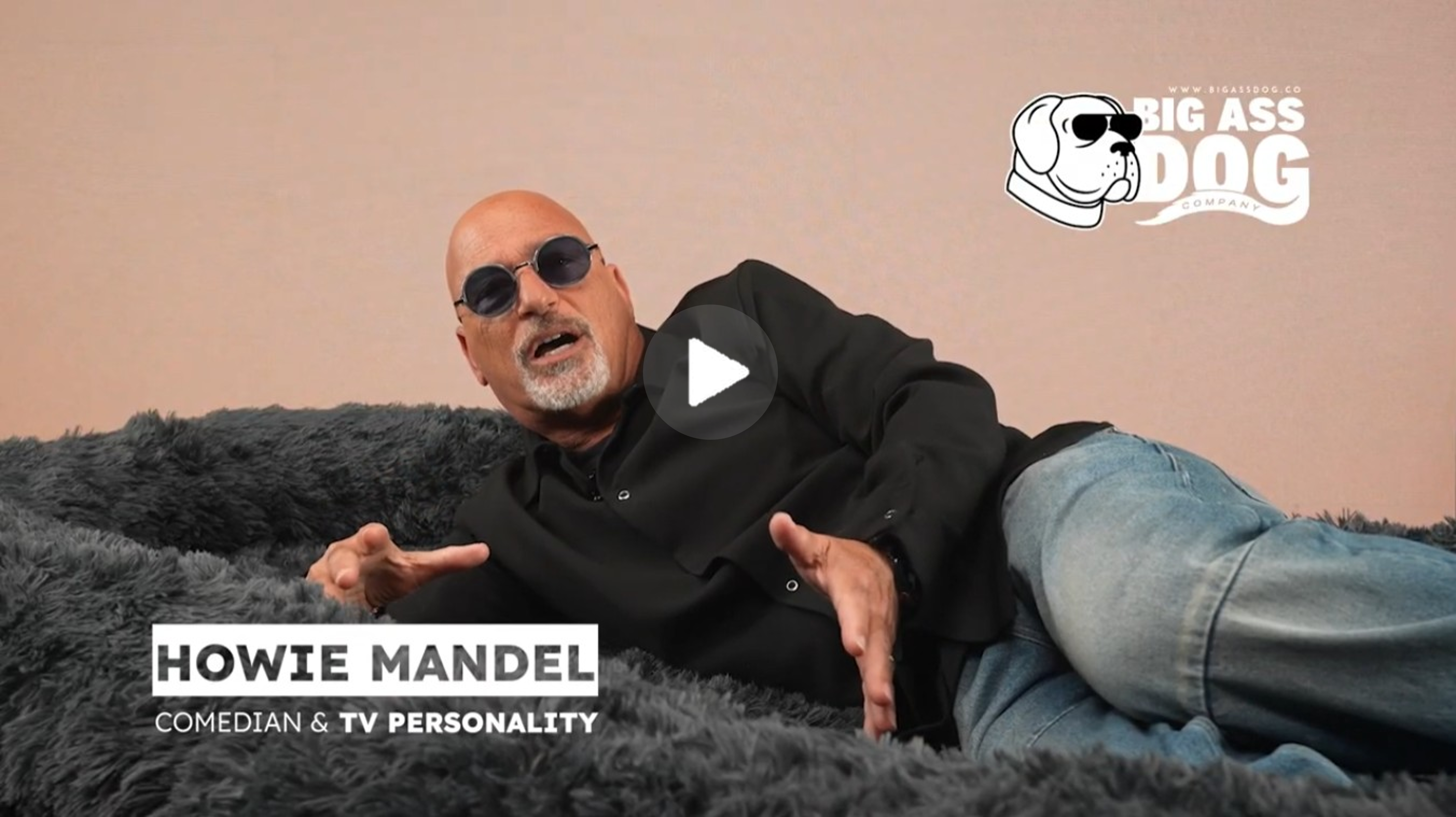 Howie Mandel talks about a gigantic dog bed Big Ass Dog Company