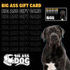 Gift Card - Big Ass Dog Company
