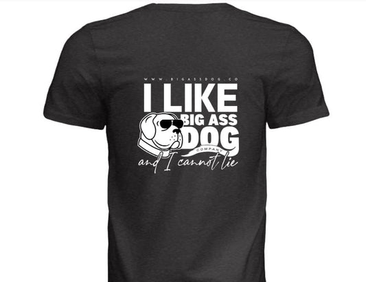 I Like Big Ass Dogs T-Shirt - Big Ass Dog Company