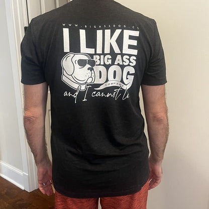 I Like Big Ass Dogs T-Shirt - Big Ass Dog Company